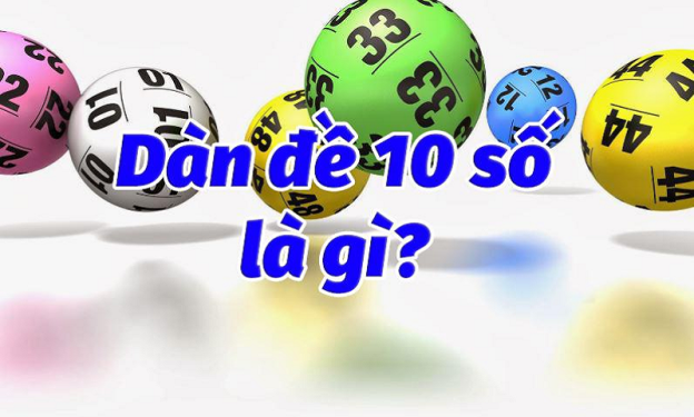 Bản chất d&agrave;n đề 10 số l&agrave; g&igrave; v&agrave; những điều bạn n&ecirc;n biết
